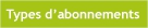 Types d'abonnements